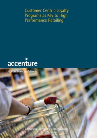 Customer Centric Loyalty
Programs as Key to High
Performance Retailing
 