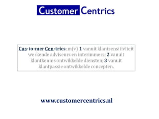 www.customercentrics.nl
 