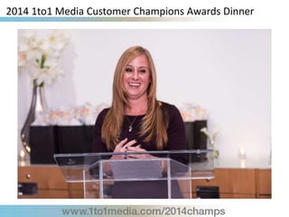 2014 1to1 Media Customer Champions Awards Dinner
 