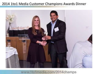 2014 1to1 Media Customer Champions Awards Dinner
 