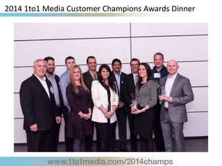 2014 1to1 Media Customer Champions Awards Dinner
 