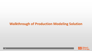4
Walkthrough of Production Modeling Solution
 