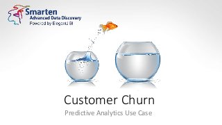 Customer Churn
Predictive Analytics Use Case
 
