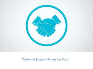 Customer Loyalty Hinges on Trust
 
