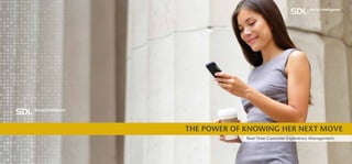 The Power of Knowing her Next Move
Real-Time Customer Experience Management
 