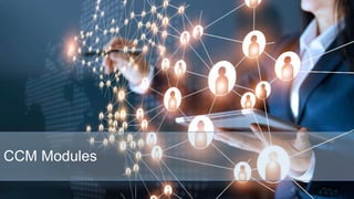 CCM Modules
 
