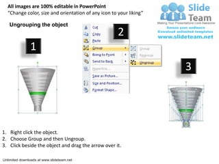 All images are 100% editable in PowerPoint
  “Change color, size and orientation of any icon to your liking”

   Ungroupin...