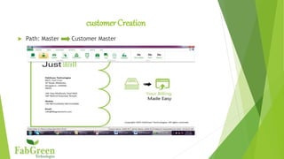 customer Creation
 Path: Master Customer Master
 