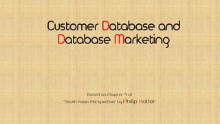 Customer Database and
Database Marketing
 