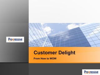 Customer Delight
From How to WOW
Logo
 