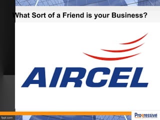 What Sort of a Friend is your Business?
 