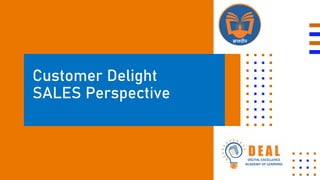 Customer Delight
SALES Perspective
 