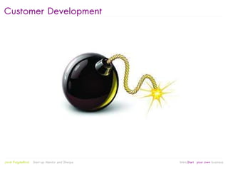 Customer Development




                                                   
Jordi Puigdellívol   Start-up Mentor and Sherpa       linktoStart your own business
 