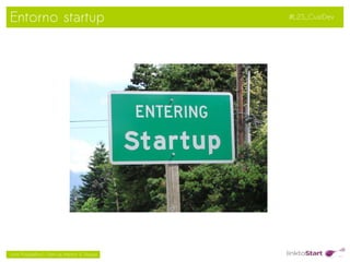 Entorno startup                                     #L2S_CustDev




                                                 
Jordi Puigdellívol – Start-up Mentor & Sherpa
 