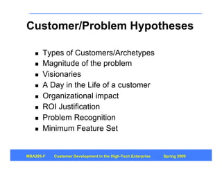 Customer/Problem Hypotheses

       Types of Customers/Archetypes
   

       Magnitude of the problem
   

       Visio...