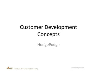 Customer Development Concepts HodgePodge www.stempm.com  
