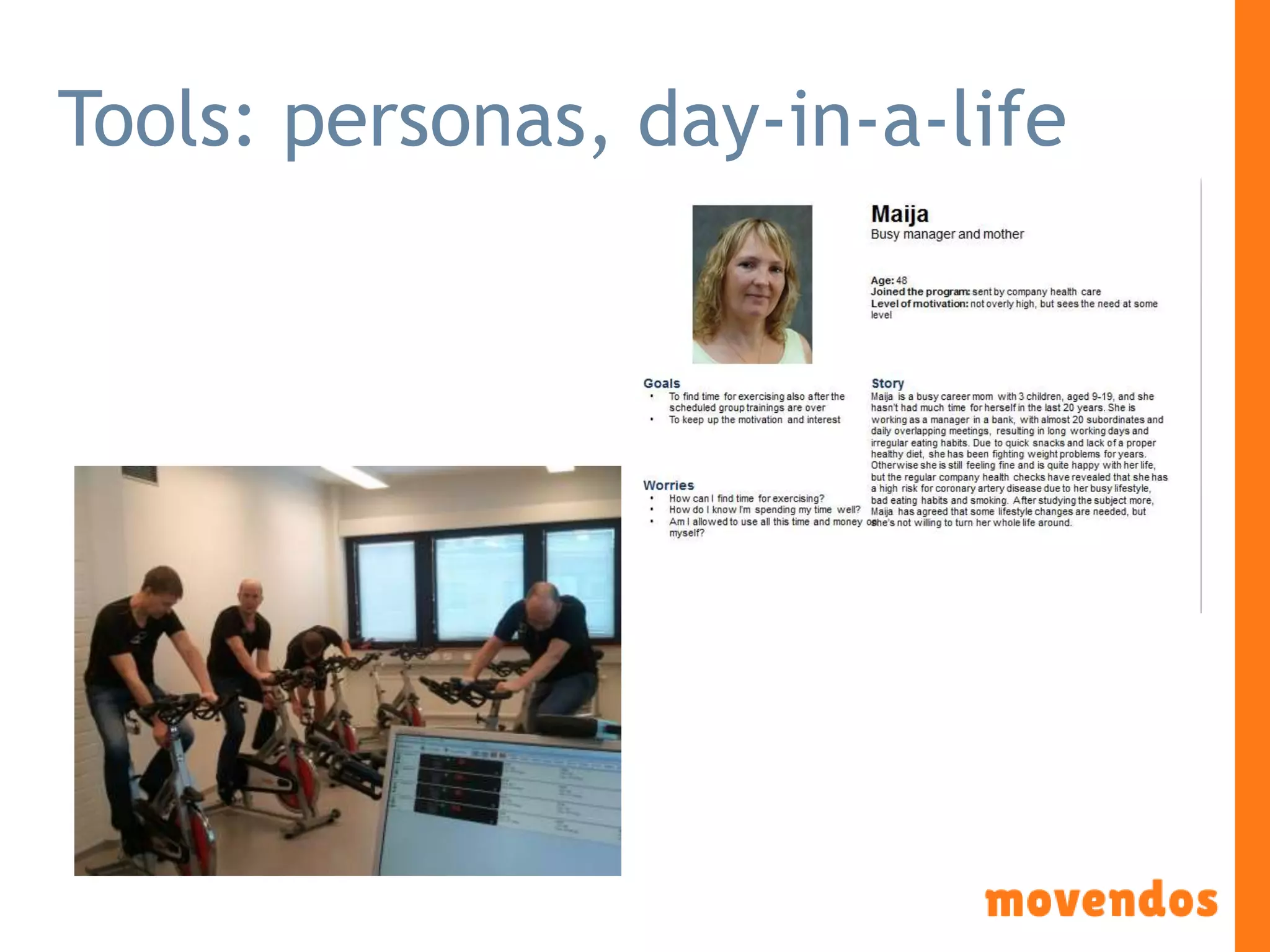 Tools: personas, day-in-a-life
 