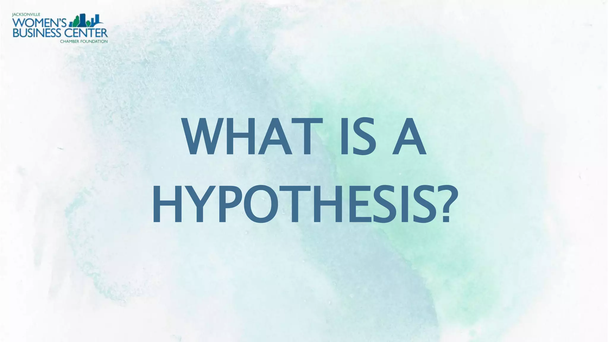 WHAT IS A
HYPOTHESIS?
 