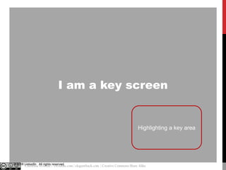 I am a key screen

Highlighting a key area

© 2008 LinkedIn All rights reserved.

@cwodtke |

Christina Wodtke | cwodtke.com | eleganthack.com | Creative Commons Share Alike

 