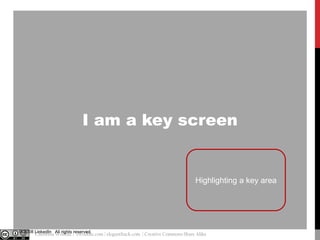 I am a key screen

Highlighting a key area

© 2008 LinkedIn All rights reserved.

@cwodtke |

Christina Wodtke | cwodtke.c...
