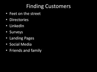Finding CustomersFeet on the streetDirectoriesLinkedInSurveysLanding PagesSocial MediaFriends and family