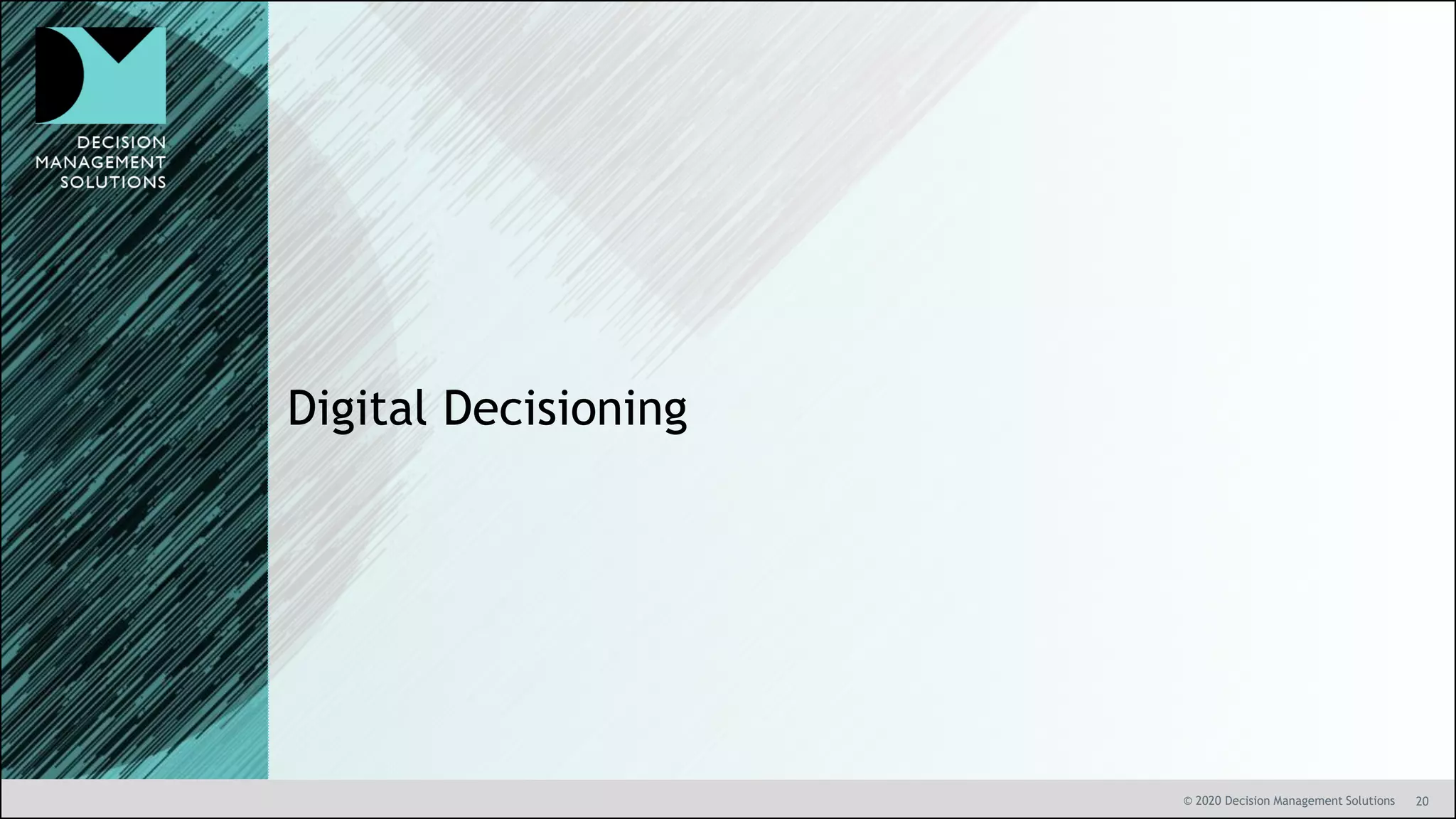 20© 2020 Decision Management Solutions
Digital Decisioning
 