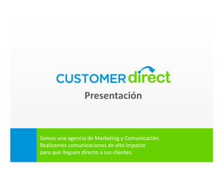 Presentación


Somos una agencia de Marketing y Comunicación.
Realizamos comunicaciones de alto impacto
para que lleguen directo a sus clientes.
 