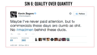 SIN 6: QUALITY OVER QUANTITY
