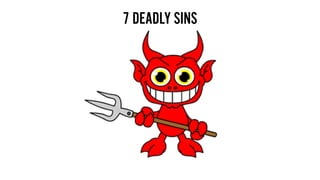 7 DEADLY SINS