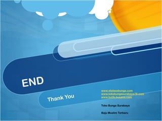 www.etalasebunga.com
www.tokobungasurabaya78.com
www.butik-busana.com
Toko Bunga Surabaya
Baju Muslim Terbaru
 