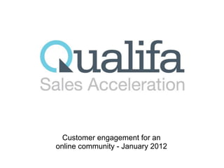 Customer engagement for an
online community - January 2012
 