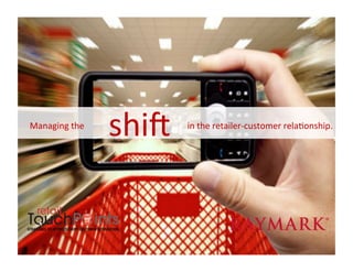 shiV
	
  	
  	
  	
  Managing	
  the	
  	
  	
  	
  	
  	
  	
  	
  	
  	
  	
  	
  	
  	
  	
  	
  	
  	
  	
  	
  	
  	
  	
  	
  	
  	
  	
  	
  	
  	
  	
  	
  	
  	
  	
  	
  	
  	
  	
  	
  	
  	
  	
  	
  	
  	
  	
  in	
  the	
  retailer-­‐customer	
  relaTonship.	
  	
  	
  
 