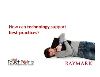 How	
  can	
  technology	
  support	
  	
  
                 “best	
  pracTces”?	
  

How	
  can	
  technology	
  support	
  	
  
best-­‐prac+ces?	
  
 