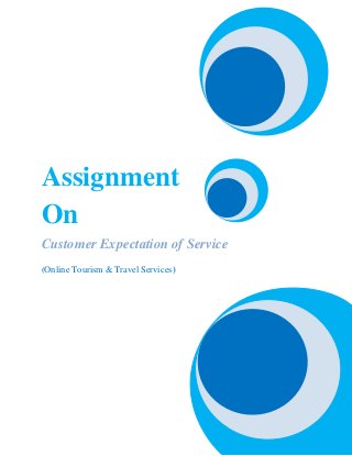 Assignment
On
Customer Expectation of Service
(Online Tourism & Travel Services)
 