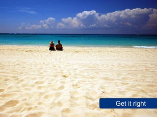 Get it right
www.flickr.com/photos/winemegup/3641912321
 