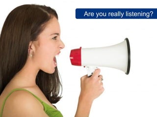 Are you really listening?




8
 