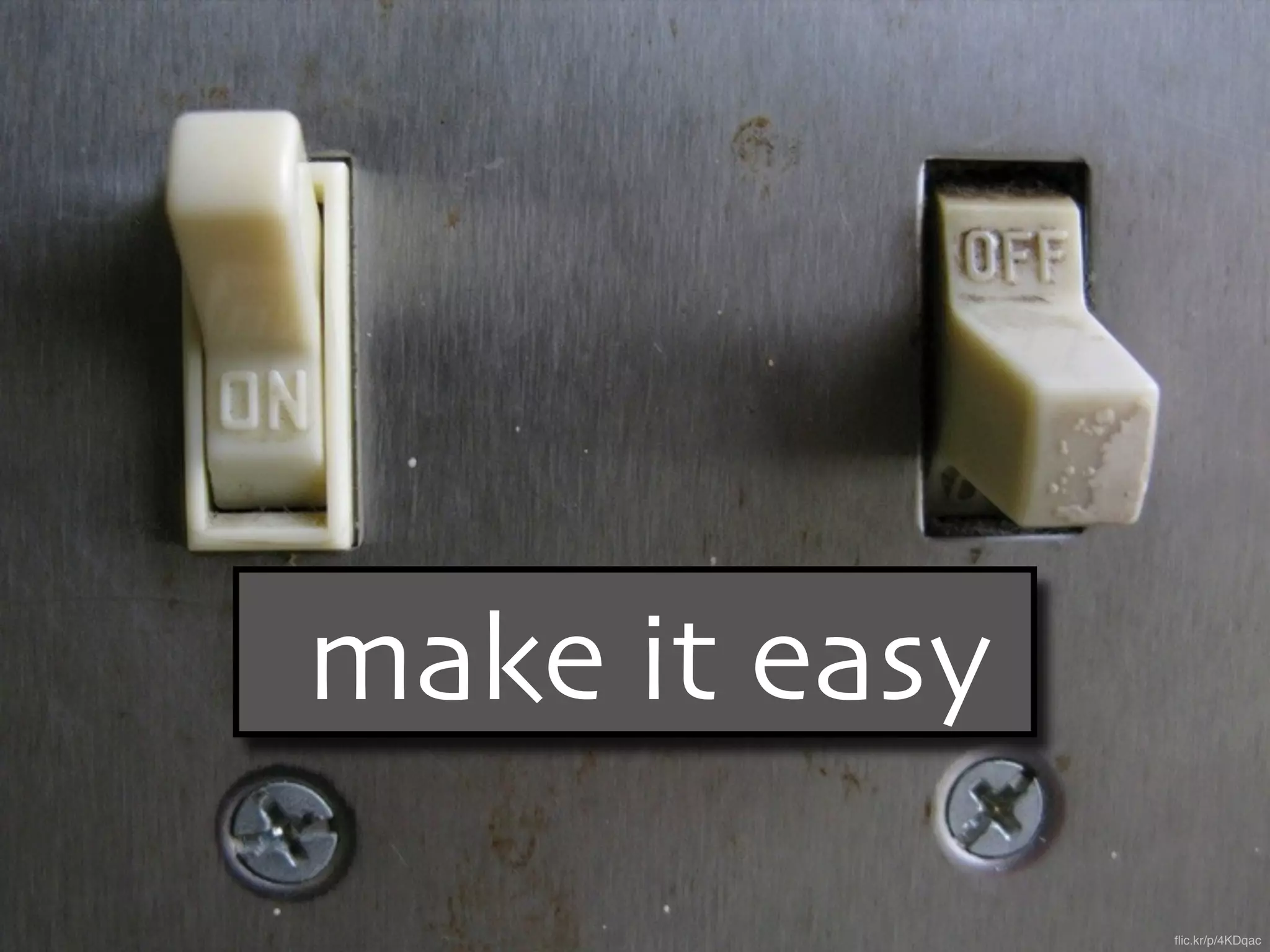 flic.kr/p/4KDqac
make it easy