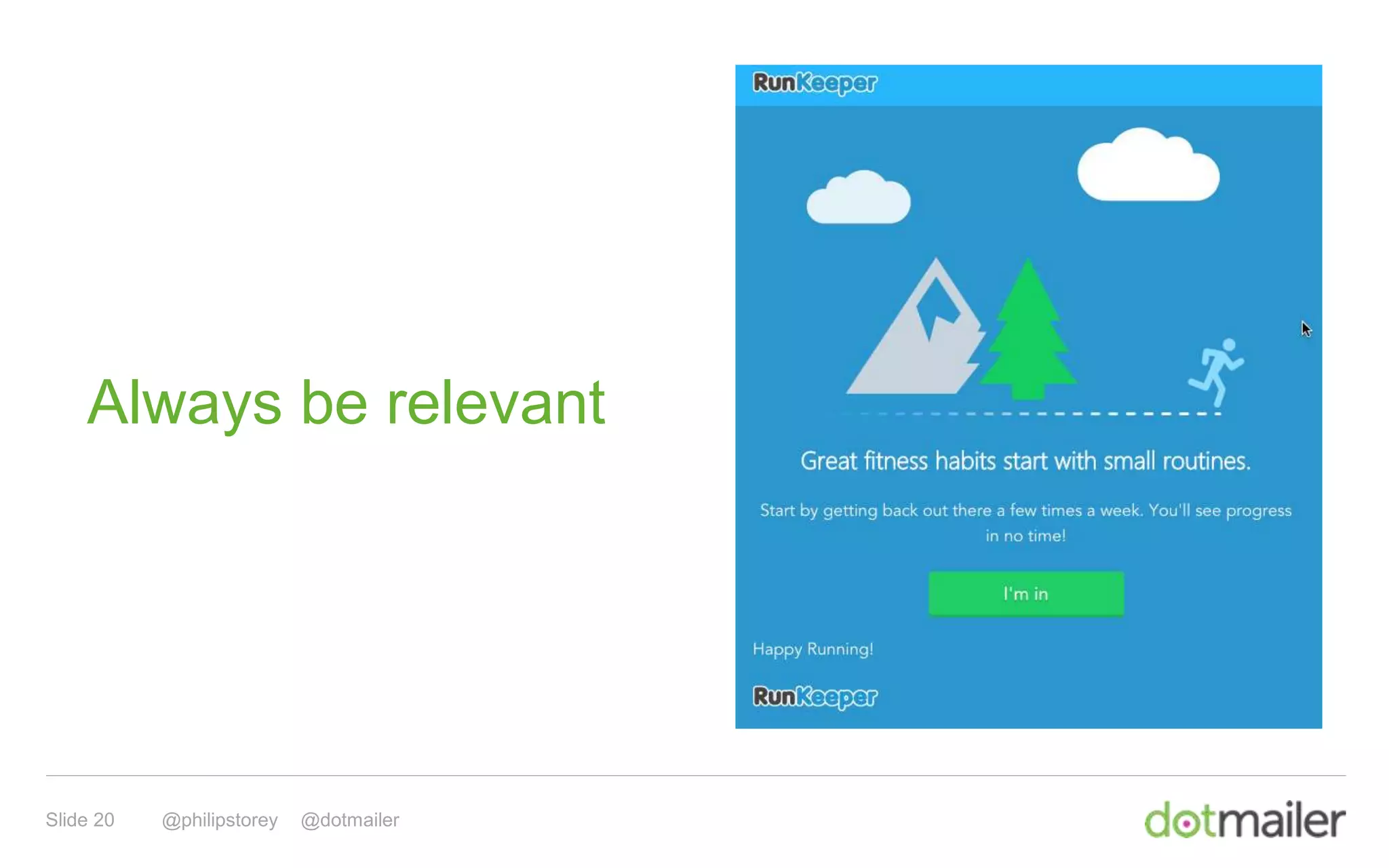 Slide 20 @philipstorey @dotmailer
Always be relevant
 