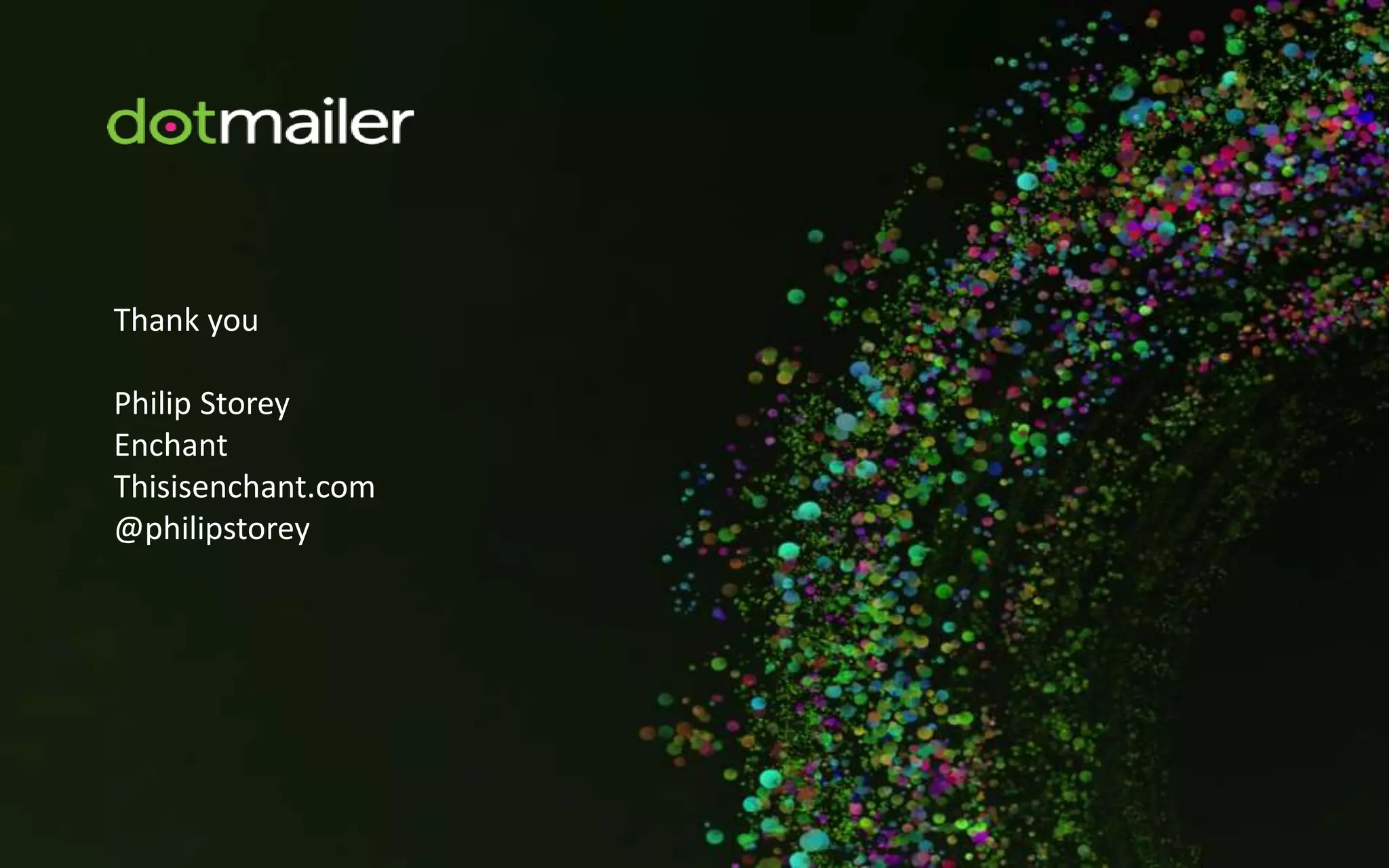 Thank you
Philip Storey
Enchant
Thisisenchant.com
@philipstorey
 