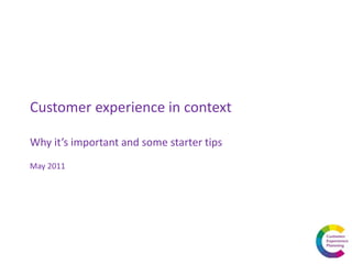 Customer experience in context

Why it’s important and some starter tips
May 2011
 