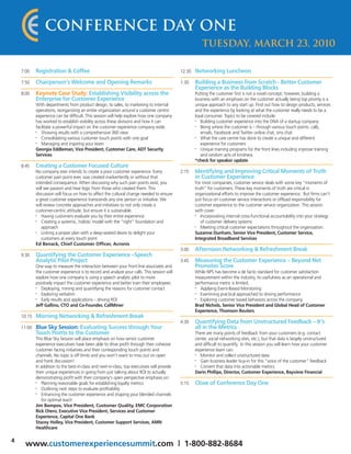 Conference Day One
                                                                                                          Tuesday, March 23, 2010

    7:00    Registration & Coffee                                                             12:30   Networking Luncheon
    7:50    Chairperson’s Welcome and Opening Remarks                                         1:30    Building a Business from Scratch - Better Customer
                                                                                                      Experience as the Building Blocks
    8:00    Keynote Case Study: Establishing Visibility across the                                    Putting the customer first is not a novel concept; however, building a
            Enterprise for Customer Experience                                                        business with an emphasis on the customer actually being top priority is a
            With departments from product design, to sales, to marketing to internal                  unique approach to any start up. Find out how to design products, services
            operations, reorganizing an entire organization around a customer centric                 and the experience by looking at what the customer really needs to be a
            experience can be difficult. This session will help explore how one company               loyal consumer. Topics to be covered include:
            has worked to establish visibility across these divisions and how it can                  •  Building customer experience into the DNA of a startup company
            facilitate a powerful impact on the customer experience company wide.                     •  Being where the customer is – through various touch points: calls,
            •  Showing results with a comprehensive 360 view                                             emails, Facebook and Twitter online chat, sms chat
            •  Consolidating various customer touch points with one goal                              •  What the care centre has done to create a unique and different
            •  Managing and inspiring your team                                                          experience for customers
            Georgia Eddleman, Vice President, Customer Care, ADT Security                             •  Unique training programs for the front lines including improve training
            Services                                                                                     and random acts of kindness
                                                                                                      *check for speaker update
    8:45    Creating a Customer Focused Culture
            No company ever intends to create a poor customer experience. Every               2:15    Identifying and Improving Critical Moments of Truth
            customer pain point ever, was created inadvertently or without that                       in Customer Experience
            intended consequence. When discussing why such pain points exist, you                     For most companies, customer service deals with some key “moments of
            will see passion and hear logic from those who created them. This                         truth” for customers. These key moments of truth are critical in
            discussion will focus on how to affect the cultural change needed to ensure               organizational efforts to improve the customer experience. But firms can’t
            a great customer experience transcends any one person or initiative. We                   just focus on customer service interactions or offload responsibility for
            will review concrete approaches and initiatives to not only create a                      customer experience to the customer service organization. This session
            customer-centric attitude, but ensure it is sustainable.                                  with cover:
            •  Having customers evaluate you by their entire experience                               •  Incorporating internal cross-functional accountability into your strategy
            •  Creating a systemic, holistic model with the “right” foundation and                       of customer delivery systems
               approach                                                                               •  Meeting critical customer expectations throughout the organization.
            •  Linking a proper plan with a deep-seated desire to delight your                        Suzanne Dunham, Senior Vice President, Customer Service,
               customers at every touch point                                                         Integrated Broadband Services
            Ed Benack, Chief Customer Officer, Acronis
                                                                                              3:00    Afternoon Networking & Refreshment Break
    9:30    Quantifying the Customer Experience –Speech
            Analytic Pilot Project                                                            3:45    Measuring the Customer Experience – Beyond Net
            One way to measure the interaction between your front line associates and                 Promoter Score
            the customer experience is to record and analyze your calls. This session will            While NPS has become a de facto standard for customer satisfaction
            explore how one company is using a speech analytic pilot to more                          measurement within the industry, its usefulness as an operational and
            positively impact the customer experience and better train their employees.               performance metric is limited.
            •  Deploying, mining and quantifying the reasons for customer contact                     •  Applying Event-Based Monitoring
            •  Exploring verbatim                                                                     •  Examining practical approached to driving performance
            •
               Early results and applications – driving ROI                                           •
                                                                                                         Exploring customer based behaviors across the company
            Jeff Gallino, CTO and Co-Founder, CallMiner                                               Brad Nichols, Senior Vice President and Global Head of Customer
                                                                                                      Experience, Thomson Reuters
    10:15   Morning Networking & Refreshment Break
                                                                                              4:30    Quantifying Data from Unstructured Feedback – It’s
    11:00   Blue Sky Session: Evaluating Success through Your                                         all in the Metrics
            Touch Points to the Customer                                                              There are many points of feedback from your customers (e.g. contact
            This Blue Sky Session will place emphasis on how senior customer                          center, social networking sites, etc.), but that data is largely unstructured
            experience executives have been able to drive profit through their cohesive               and difficult to quantify. In this session you will learn how your customer
            customer facing initiatives and their corresponding touch points and                      experience team can:
            channels. No topic is off limits and you won’t want to miss out on open                   •  Monitor and collect unstructured data
            and frank discussion!                                                                     •  Gain business leader buy-in for this "voice of the customer" feedback
            In addition to the best-in-class and next-in-class, top executives will provide           •  Convert that data into actionable metrics
            their unique experiences in going from just talking about ROI to actually                 Darin Phillips, Director, Customer Experience, Bayview Financial
            demonstrating profit with their company’s open perspective emphasis on:
            •
               Planning reasonable goals for establishing loyalty metrics                     5:15    Close of Conference Day One
            •  Outlining next steps to evaluate profitability
            •  Enhancing the customer experience and shaping your blended channels
               for optimal reach
            Jim Bampos, Vice President, Customer Quality, EMC Corporation
            Rick Otero, Executive Vice President, Services and Customer
            Experience, Capital One Bank
            Stacey Holley, Vice President, Customer Support Services, AMN
            Healthcare

4
      www.customerexperiencesummit.com | 1-800-882-8684
 