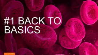 #1 BACK TO
BASICS
 