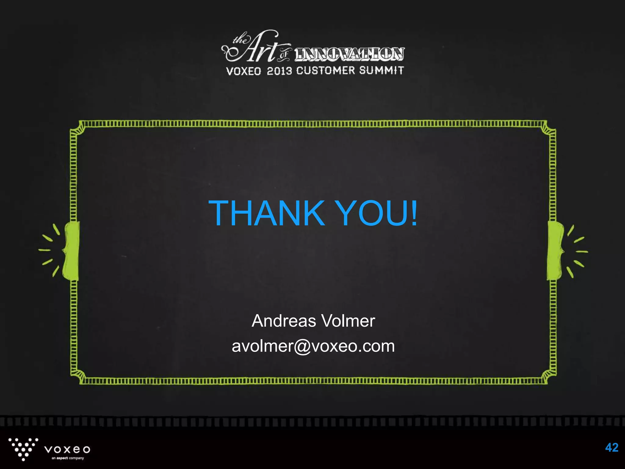 Andreas Volmer
avolmer@voxeo.com
THANK YOU!
42
 