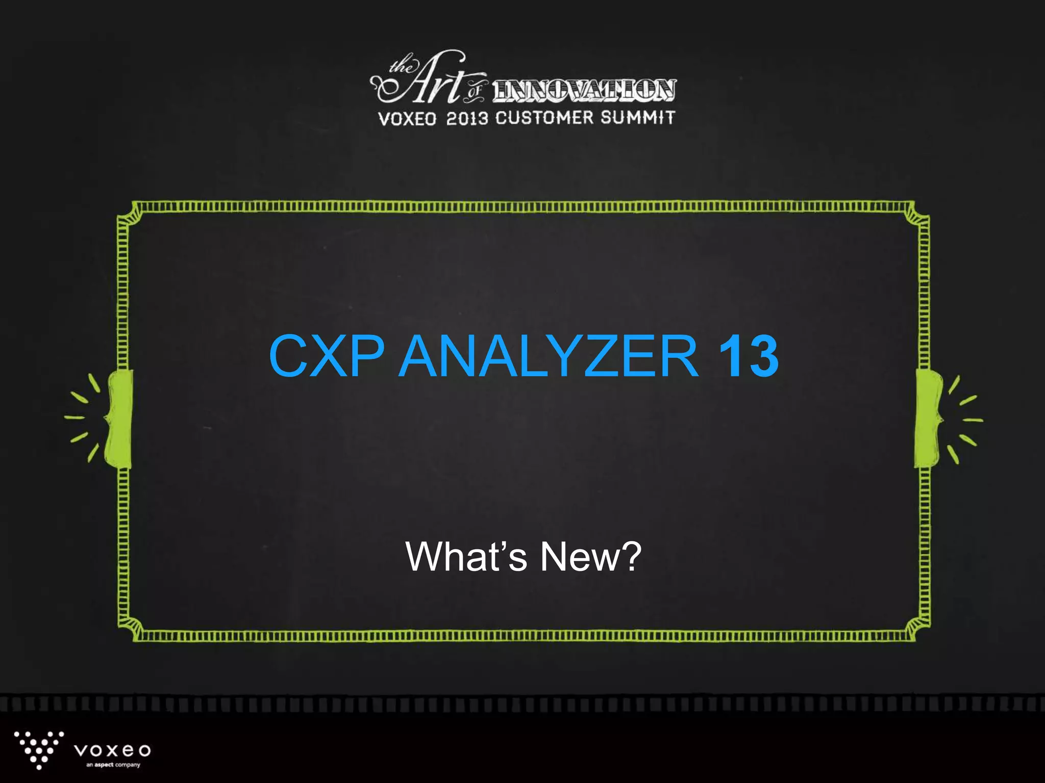 What’s New?
CXP ANALYZER 13
 