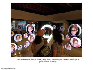 http://deniseleeyohn.com
Also on the main floor is an AR Emoji Booth, in which you can turn an image of
yourself into an e...