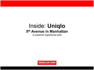 Inside: Uniqlo
5th Avenue in Manhattan
a customer experience brief
 