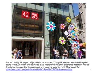 This isn’t simply the largest Uniqlo store in the world (89,000 square feet) and a record-setting real
estate deal ($300 m...