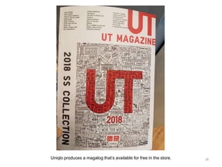 Uniqlo produces a magalog that’s available for free in the store. 26
 