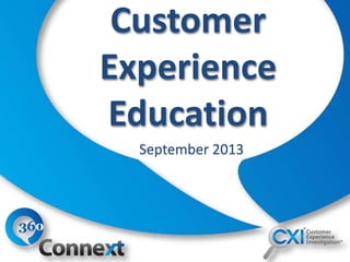 Customer
Experience
Education
September 2013
 