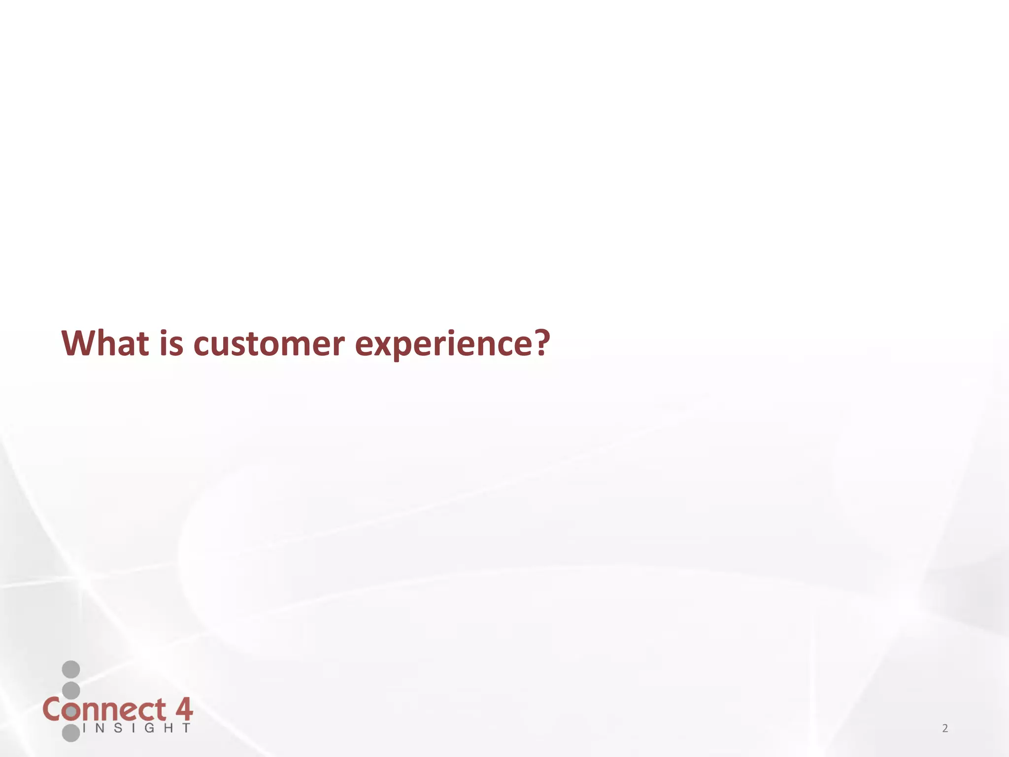 2
What is customer experience?
 